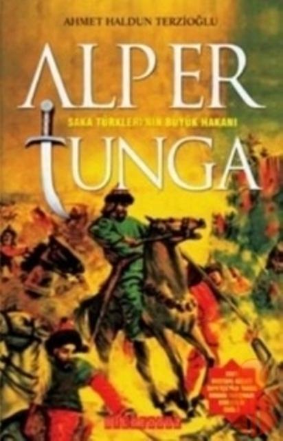 Alp Er Tunga - Saka Türklerinin Büyük Hakanı Kitap Kapağı