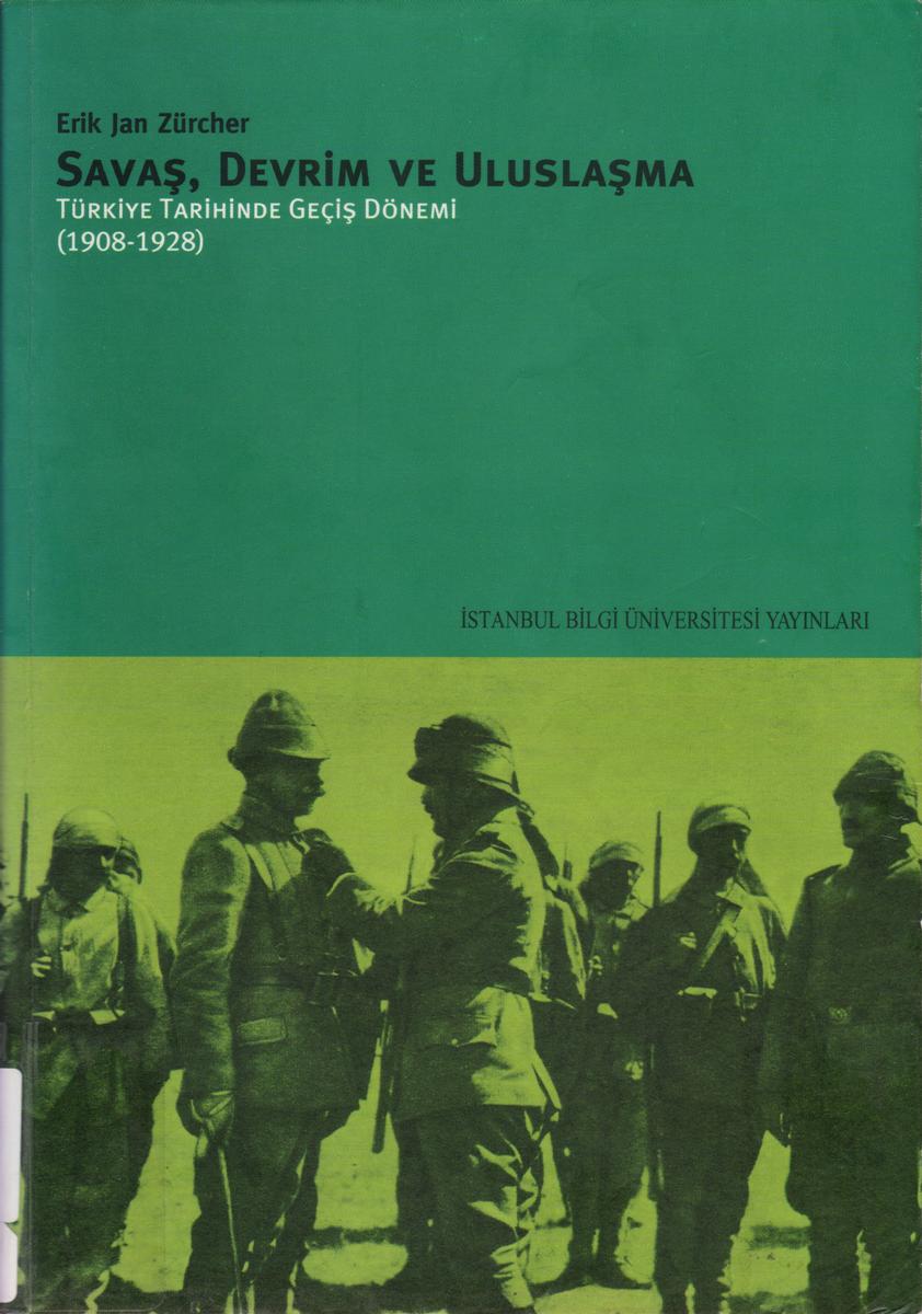 Savaş, Devrim Ve Uluslaşma: Türkiye Tarihinde Geçiş Dönemi (1908 - 1928) Kitap Kapağı
