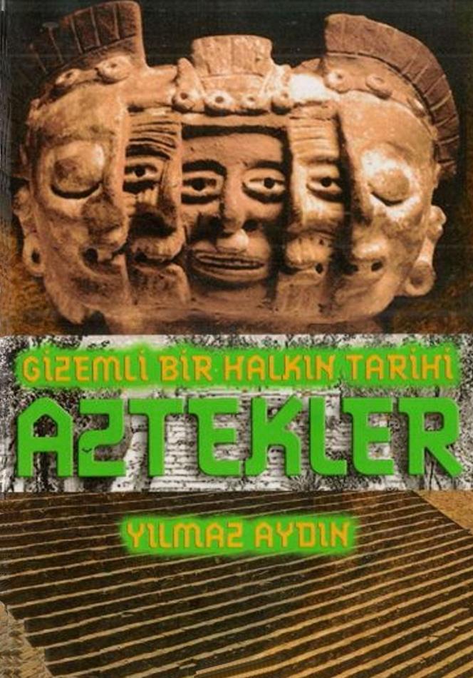 Gizemli Bir Halkın Tarihi Aztekler Kitap Kapağı