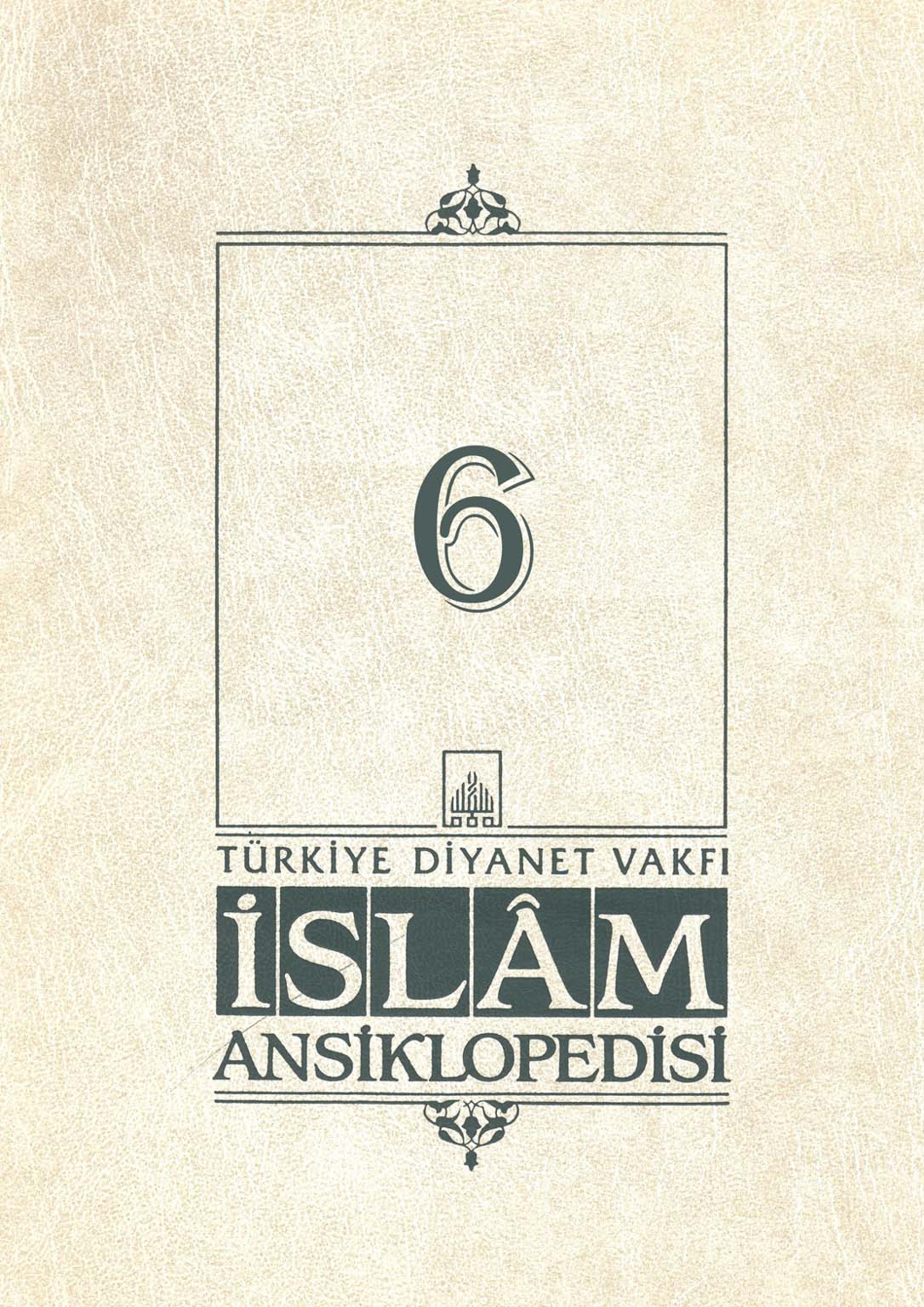 İslam Ansiklopedisi 6. Cilt Beşir Ağa Camii Kitap Kapağı