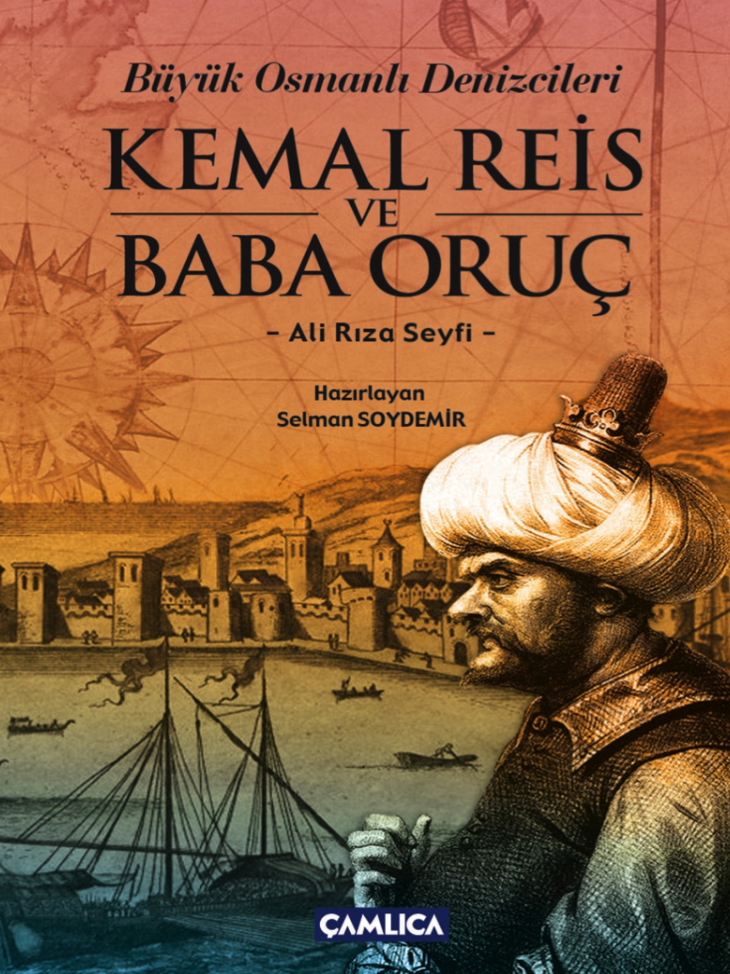 Büyük Osmanlı Denizcileri Kemal Reis ve Baba Oruç Kitap Kapağı