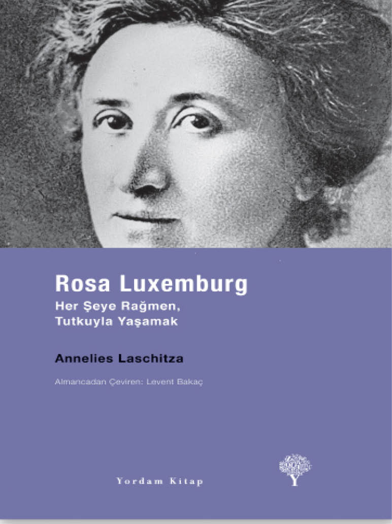 Rosa Luxemburg: Her Şeye Rağmen, Tutkuyla Yaşamak Kitap Kapağı