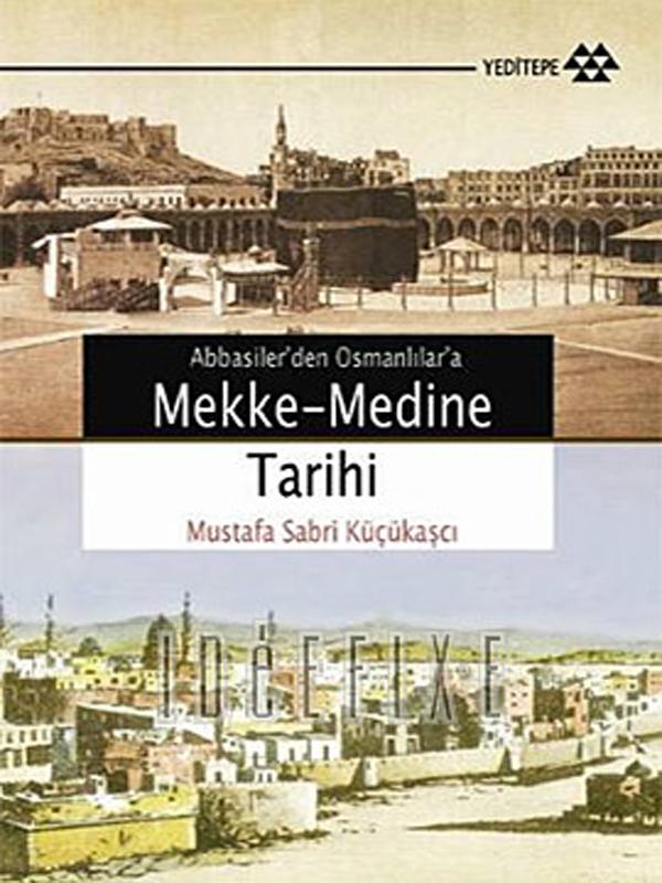 Abbasiler'den Osmanlılar'a Mekke-Medine Tarihi Kitap Kapağı