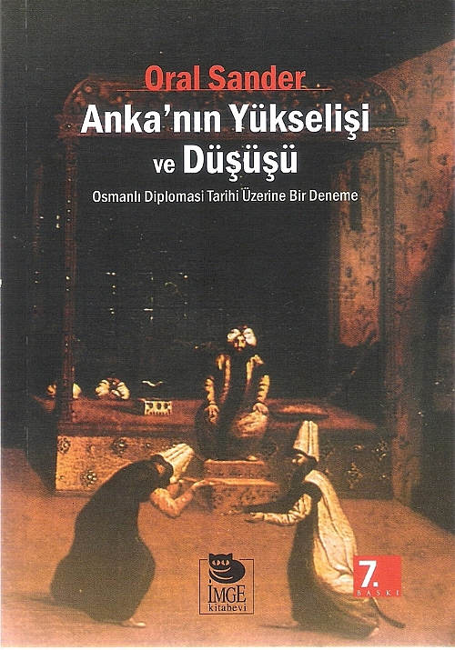 Anka'nın Yükselişi ve Düşüşü: Osmanlı Diplomasi Tarihi Üzerine Bir Deneme Kitap Kapağı