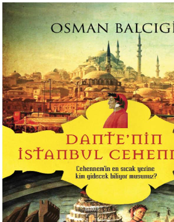 Dante'nin İstanbul Cehennemi: Cehennem'in en sıcak yerine kim gidecek biliyor musunuz? Kitap Kapağı