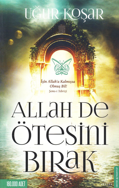 Allah De Ötesini Bırak: İşin Allah'a Kalmışsa Olmuş Bil! - Şems-i Tebrizi Kitap Kapağı