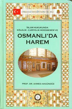 İslam Hukukunda Kölelik Cariyelik Müessesesi ve Osmanlı'da Harem Kitap Kapağı