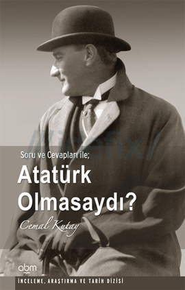 Soru ve Cevaplar İle: Atatürk Olmasaydı? Kitap Kapağı