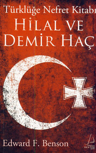 Hilal ve Demir Haç: Türklüğe Nefret Kitabı Kitap Kapağı