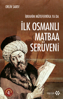 İbrahim Müteferrika ya da İlk Osmanlı Matbaa Serüveni 1726-1746 Kitap Kapağı