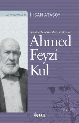 Ahmed Feyzi Kul: Risale-i Nur'un Manevi Avukatı Kitap Kapağı