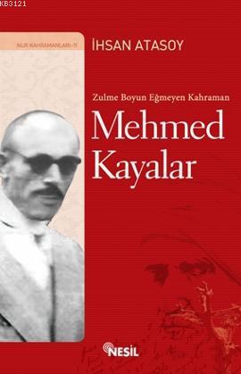 Mehmed Kayalar: Zulme Boyun Eğmeyen Kahraman Kitap Kapağı