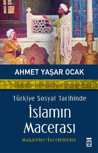 Türkiye Sosyal Tarihinde İslamın Macerası Kitap Kapağı