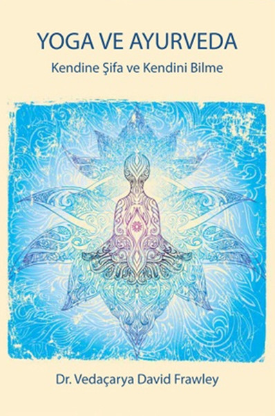 Yoga ve Ayurveda: Kendine Şifa ve Kendini Bilme Kitap Kapağı