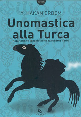 Unomastica Alla Turca: Hazarların ve Tengerelilerin Yazılmamış Tarihi Kitap Kapağı