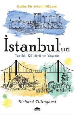 İstanbul'un Tarihi, Kültürü ve Yaşamı: Kadim Bir Şehrin Hikayesi Kitap Kapağı