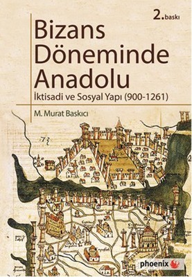 Bizans Döneminde Anadolu: İktisadi ve Sosyal Yapı (900-1261) Kitap Kapağı