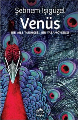 Venüs: Bir Aile Tarihçesi, Bir Yaşamöyküsü Kitap Kapağı